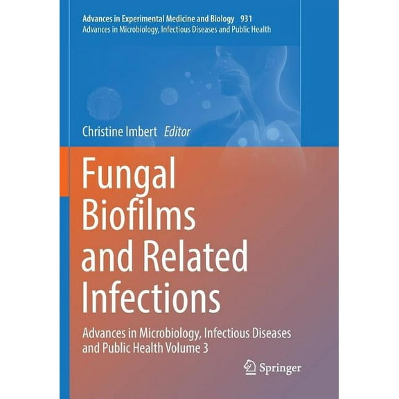 Fungal Biofilms and Related Infections: Advances in Microbiology, Infectious Diseases and Public Health Volume 3, (Paperback)