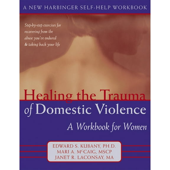 Pre-Owned Healing the Trauma of Domestic Violence: A Workbook for Women (Paperback) 1572243694 9781572243699