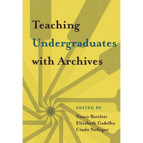 Teaching Undergraduates with Archives, (Paperback)