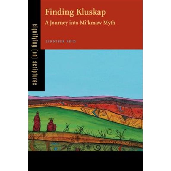 Pre-Owned Signifying (On) Scriptures Finding Kluskap: A Journey Into Mi'kmaw Myth, Book 2, (Paperback)