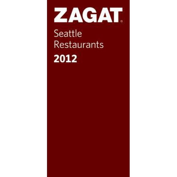 Pre-Owned 2012 Seattle Restaurants (ZAGAT Restaurant Guides) (Paperback) 1604784121 9781604784121