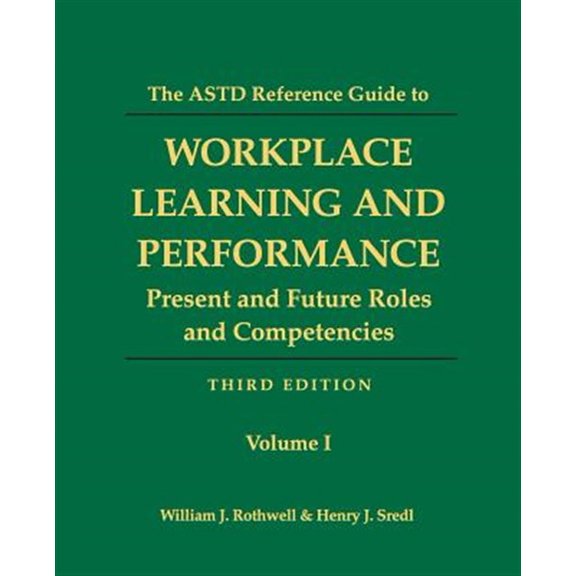 Pre-Owned The ASTD Reference Guide to Workplace Learning and Performance: Volume 1: Present and Future Roles and Competencies