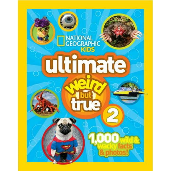National Geographic Kids Ultimate Weird but True 2 : 1,000 Wild and Wacky Facts and Photos! 9781426313592 Used / Pre-owned