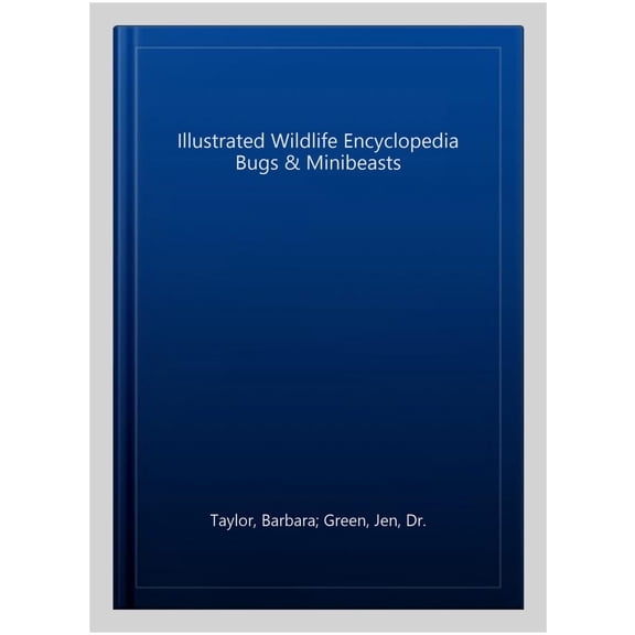 Pre-Owned The Illustrated Wildlife Encyclopedia: Bugs & Minibeasts : Beetles, Bugs, Butterflies, Moths, Insects, Spiders (Paperback)