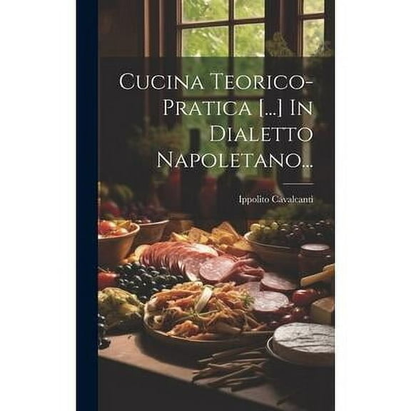 Cucina Teorico-pratica [...] In Dialetto Napoletano... (Hardcover)