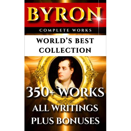 Lord Byron Complete Works – World’s Best Collection -