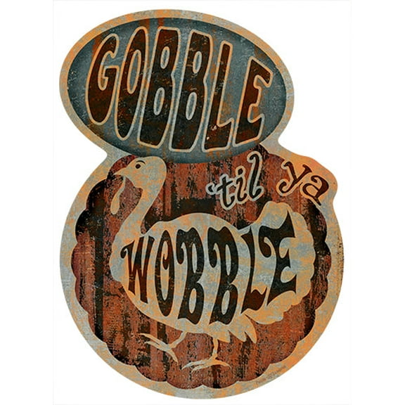 SignMission P-812 Gobble Wobble Turkey 12 in. Gobble Til You Wobble Turkey Novelty Sign