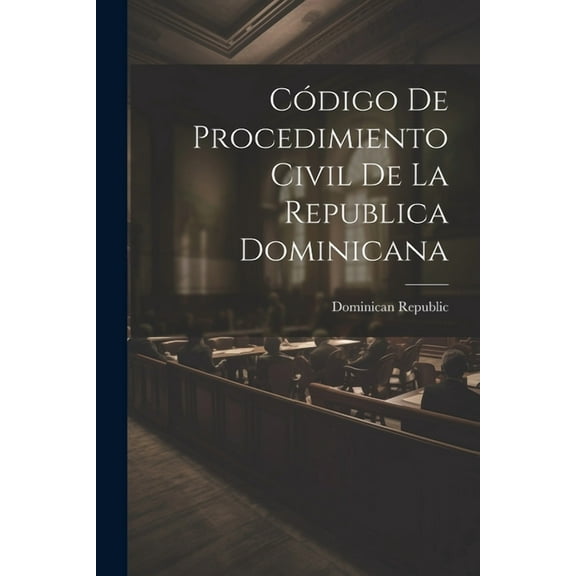 Código De Procedimiento Civil De La Republica Dominicana (Paperback)