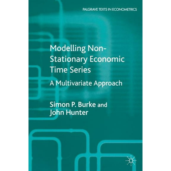 Palgrave Texts in Econometrics Modelling Non-Stationary Economic Time Series: A Multivariate Approach, (Paperback)
