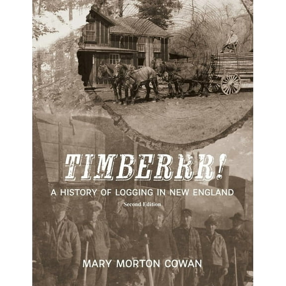 Timberrr!: A History of Logging in New England (Second Edition), (Paperback)