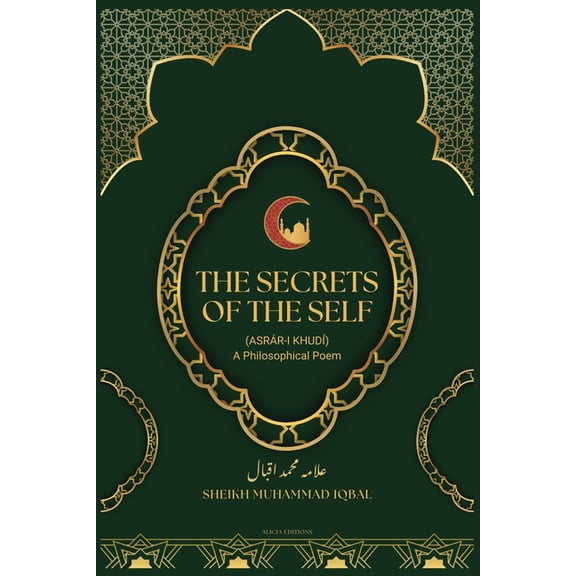 The Secrets Of The Self: (Asrár-i KhudÃ) A Philosophical Poem, (Paperback)