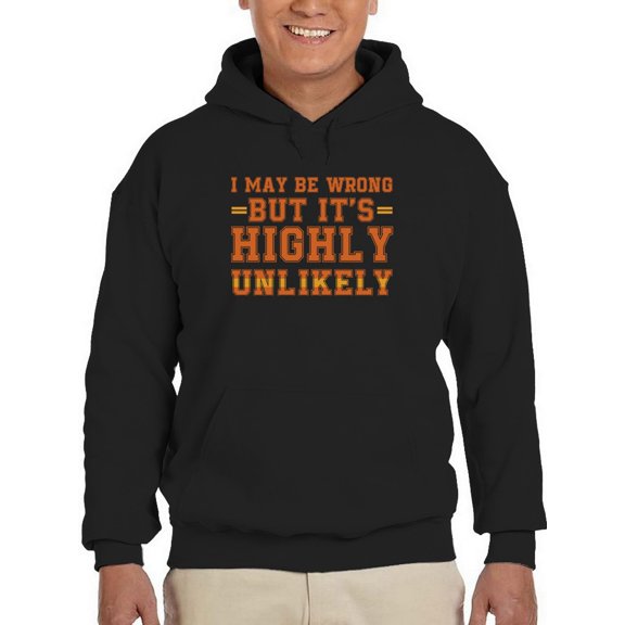 I May Be Wrong, Quote Hoodie Men -GoatDeals Designs, Male XX-Large