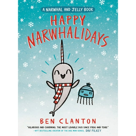 Happy Narwhalidays (a Narwhal and Jelly Book #5) -- Ben Clanton