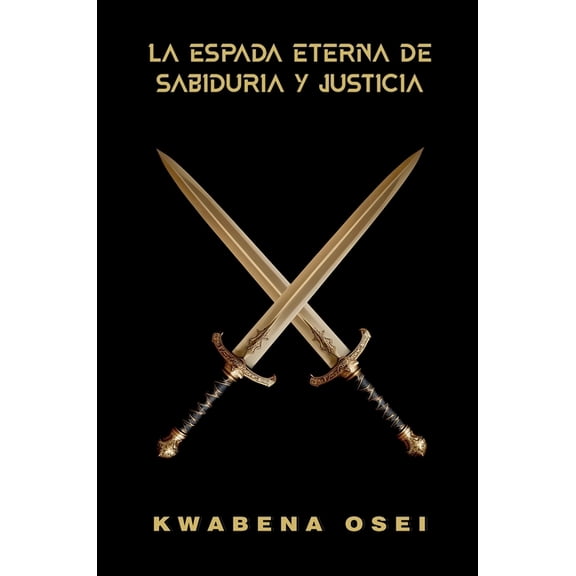 La Espada Eterna de SabidurÃ­a y Justicia, (Hardcover)