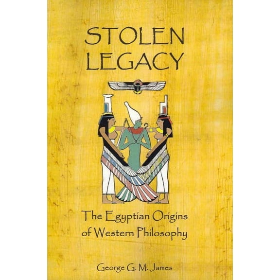 Stolen Legacy: The Egyptian Origins Of Western Philosophy (Paperback)