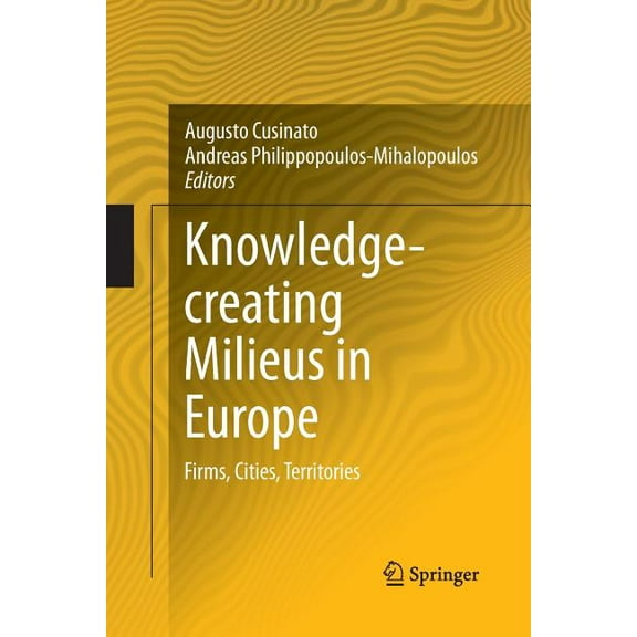 Knowledge-Creating Milieus in Europe: Firms, Cities, Territories, (Paperback)