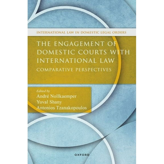 International Law and Domestic Legal Ord Engagement of Domestic Courts with International Law: Comparative Perspectives, (Hardcover)
