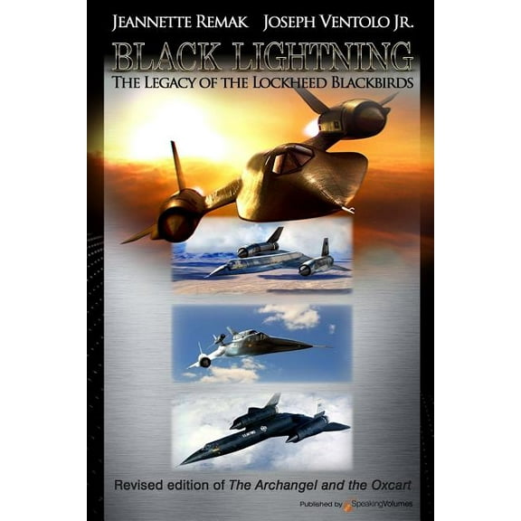 Black Lightning: The Legacy of the Lockheed Blackbirds (Paperback) by Joseph Ventolo Jr, Jeannette Remak