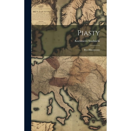 Piasty : Rys Hisoryczny (Hardcover)