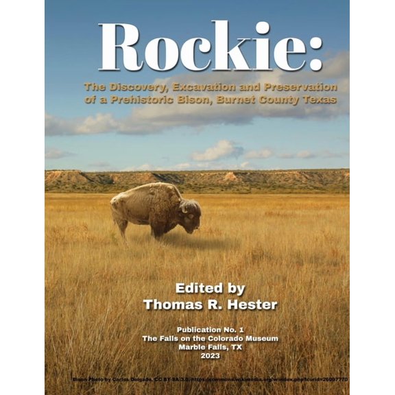 Rockie: The Discovery, Excavation and Preservation of a Prehistoric Bison, Burnet County, Texas (Paperback)