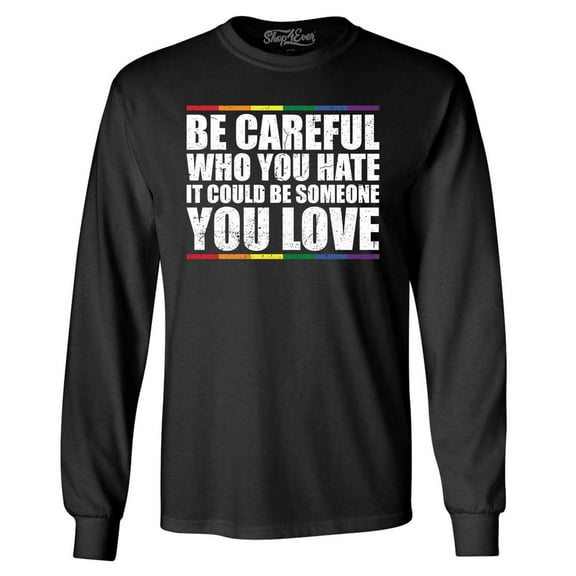 Shop4Ever Men's Careful Who You Hate It Could Be Someone You Love Long Sleeve Shirt 2XL Black