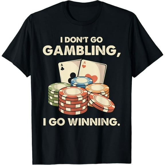 Exquisite and comfortable-I Don't Go Gambling I Go Winning - Funny Poker Player T-Shirt