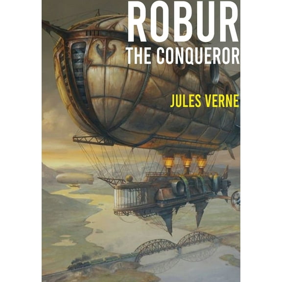 Robur the Conqueror: a science fiction novel by Jules Verne, published in 1886 and also known as The Clipper of the Clou, (Paperback)