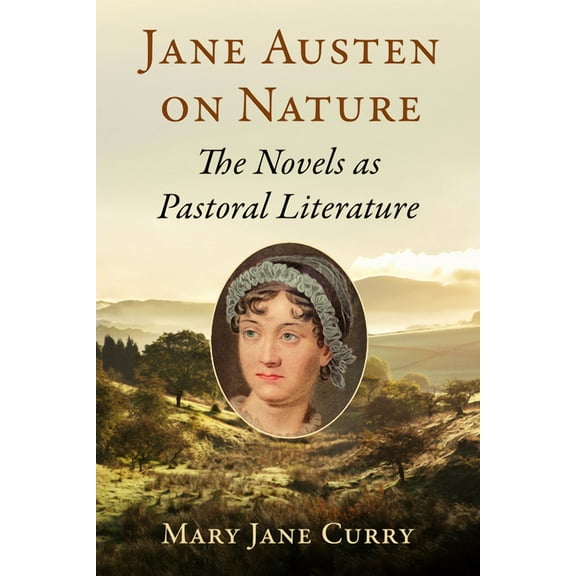 Jane Austen on Nature: The Novels as Pastoral Literature, (Paperback)