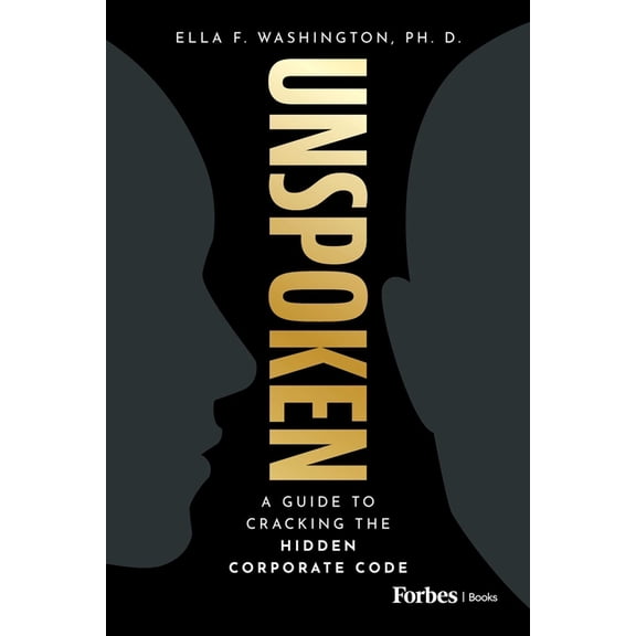 Unspoken: A Guide to Cracking the Hidden Corporate Code, (Hardcover)