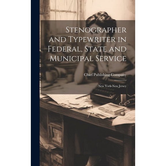 Stenographer and Typewriter in Federal, State and Municipal Service: New York-New Jersey (Hardcover)