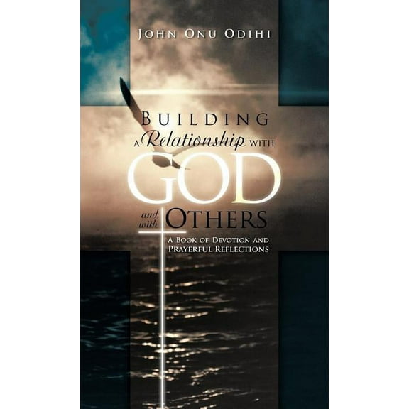 Building a Relationship With God and With Others : A Book of Devotion and Prayerful Reflections