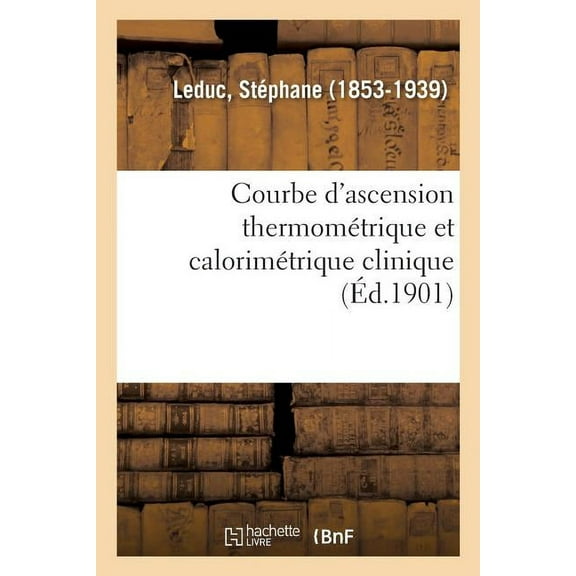 Courbe d'Ascension Thermométrique Et Calorimétrique Clinique (Paperback)