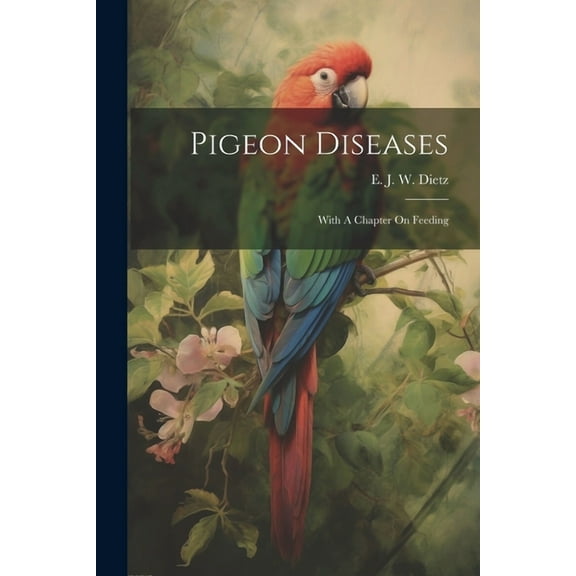 Pigeon Diseases: With A Chapter On Feeding (Paperback)