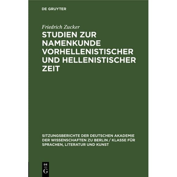 Sitzungsberichte der Deutschen Akademie Studien Zur Namenkunde Vorhellenistischer Und Hellenistischer Zeit, Book 1951, (Hardcover)