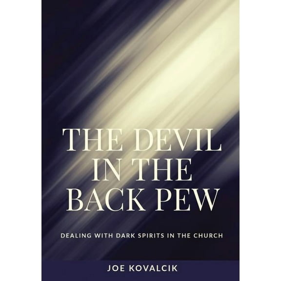 The Devil in the Back Pew: Dealing with Dark Spirits in the Church, (Paperback)