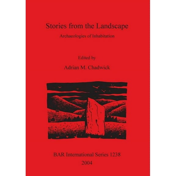 BAR International: Stories from the Landscape: Archaeologies of Inhabitation (Paperback)