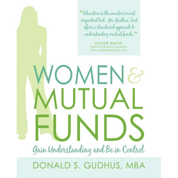 Women & Mutual Funds: Gain Understanding and Be in Control (Paperback)