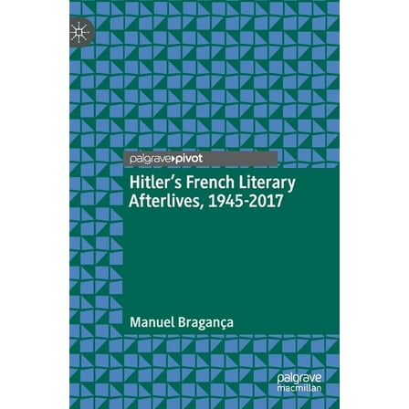 Hitler's French Literary Afterlives, 1945-2017, (Hardcover)