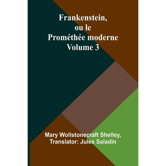 Frankenstein, ou le Prométhée moderne Volume 3, (Paperback)