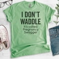 thumbnail image 2 of I Don't Waddle It's Called Pregnancy Swagger Shirt, Unisex Women's Shirt, Pregnancy Pregnant New Mom Shirt, Heather Apple Green, X-Small, 2 of 6