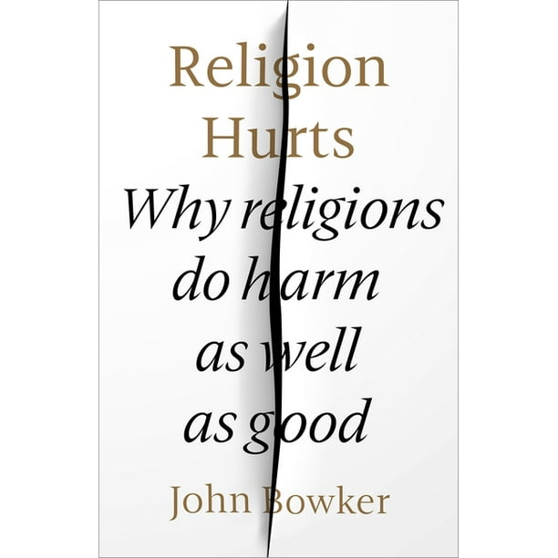 Religion Hurts Do Religions Do More Harm Than Good? (Hardcover
