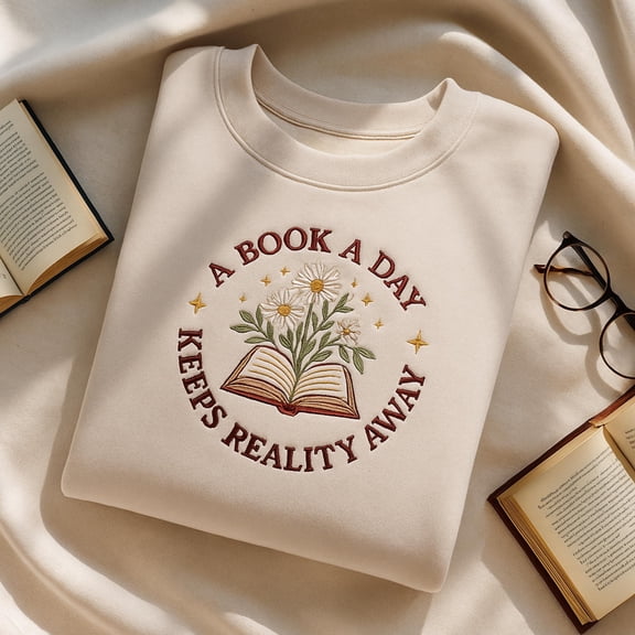 Book Embroidered Sweatshirt, Gift for Book Lover, Bookish Sweatshirt, Book a Day Keeps Reality Away, Reader Gift, Book Club Gift, Bookworm