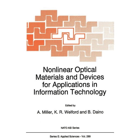 NATO Science Series E: Nonlinear Optical Materials and Devices for Applications in Information Technology, Book 289, (Hardcover)