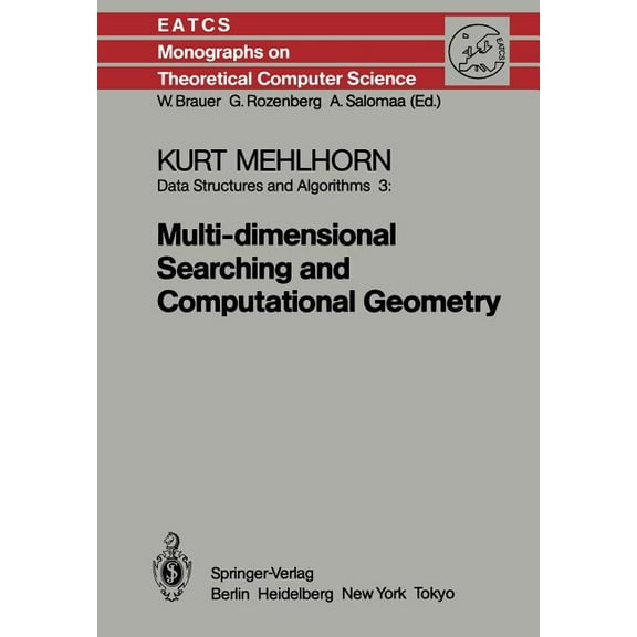 Monographs in Theoretical Computer Scien Data Structures and Algorithms 3: Multi-Dimensional Searching and Computational Geometry, Book 3, (Paperback)