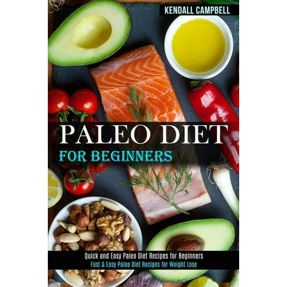 Paleo Diet for Beginners: Quick and Easy Paleo Diet Recipes for Beginners (Fast & Easy Paleo Diet Recipes for Weight Lose)