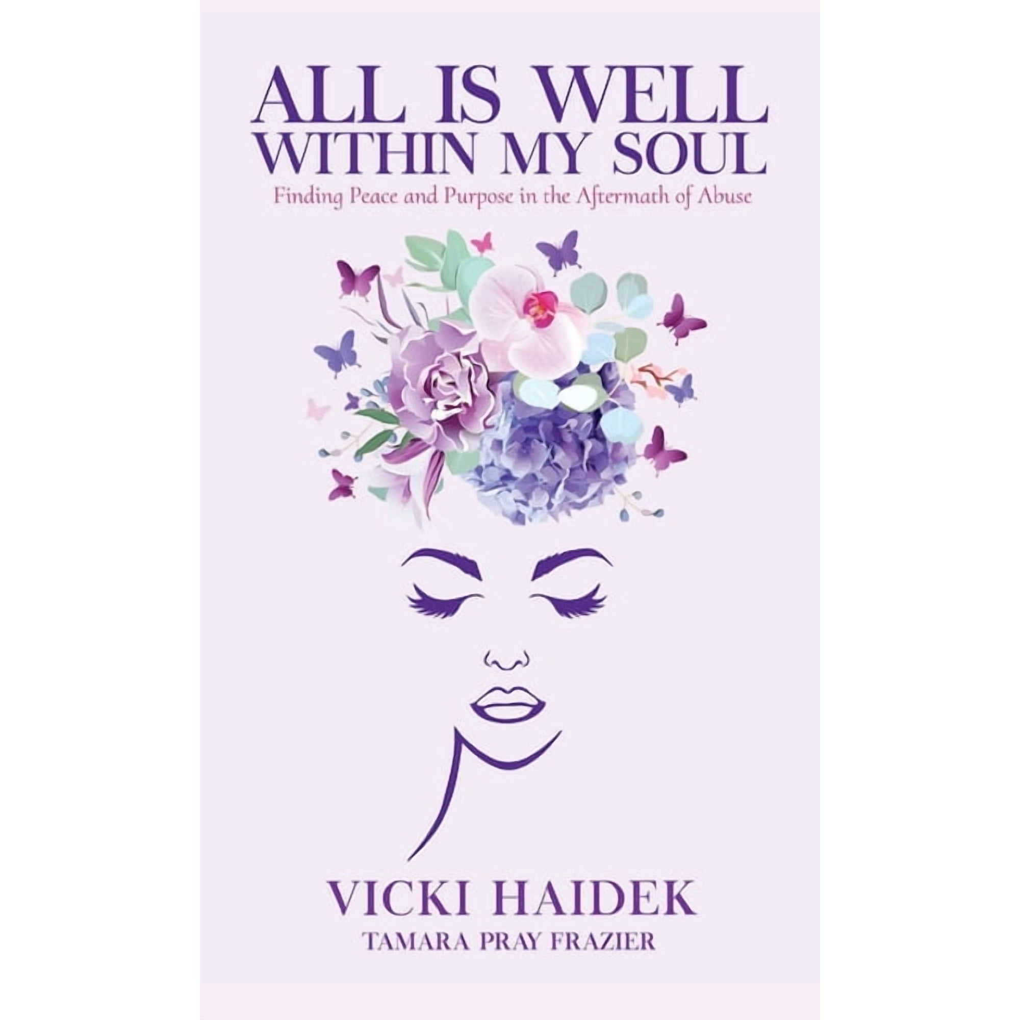 All is Well Within My Soul: Finding Peace and Purpose in the Aftermath of Abuse, (Hardcover)