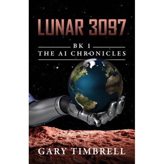 Lunar 3097: Bk 1 the AI Chronicles (Paperback)