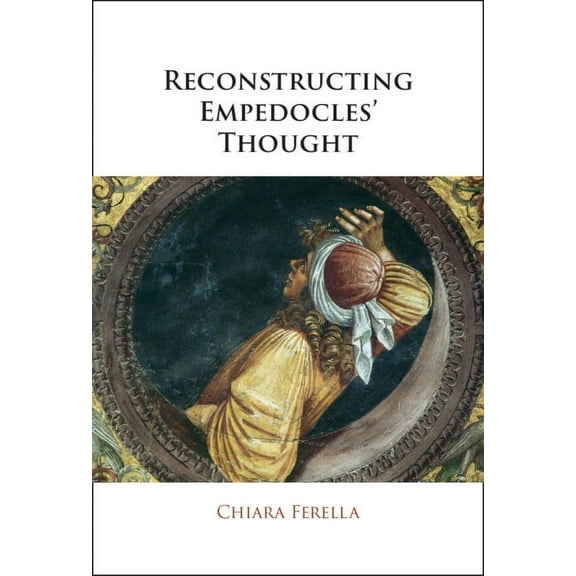 Reconstructing Empedocles' Thought, (Hardcover)
