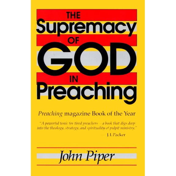 Pre-Owned The Supremacy of God in Preaching (Paperback) 0801071127 9780801071126