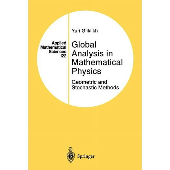 Applied Mathematical Sciences Global Analysis in Mathematical Physics: Geometric and Stochastic Methods, Book 122, (Paperback)